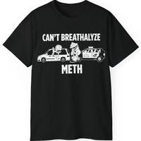 Breathalyze Black T Shirt Cant Breathalyze Meth, Cotton Top Womenswear Menswear, Unisex comfort Tee Maroon Long