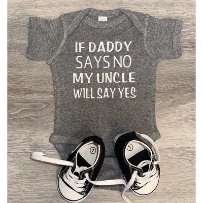If Daddy Says No My Uncle Will Say Yes Bodysuit