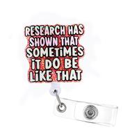 Research Has Shown, Funny Badge reel, RN ID Holder, Retractable Acrylic Badge Reel, Nurse Gift, Night Shift
