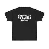 Can't Wait To Gamble Today Heavy Cotton Tee - Funny Shirt - Poker - Blackjack - Casino - Gift For Men and Women - Roulette - ...
