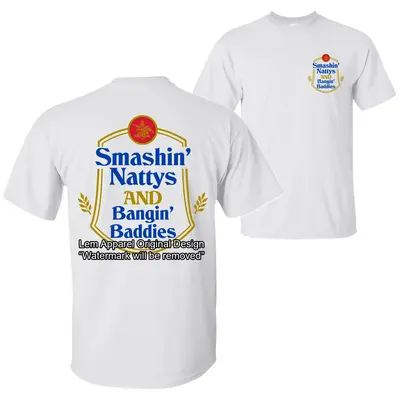 Smashin' Nattys and Bngin' Baddies Funny Drinking Humor Party T-shirt, Nattys Beer Logo Design 2 Sided Unisex Cotton T-shirt ...