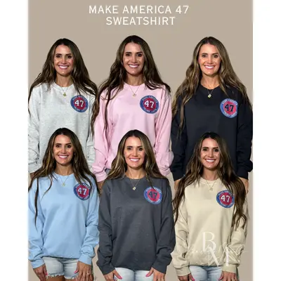 Make America 47 Sweatshirt