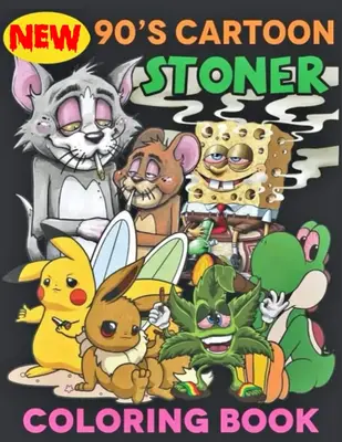 90s Cartoon Stoner Coloring Book For Adults: 50+ Coloring Pages To Have Fun And Relax