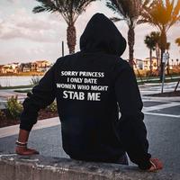 Sorry Princess I Only Date Women Who Might Stab Me Printed Men's Hoodie, Sweatshirt, Comfort Errands, Classic Cotton Fabric M...
