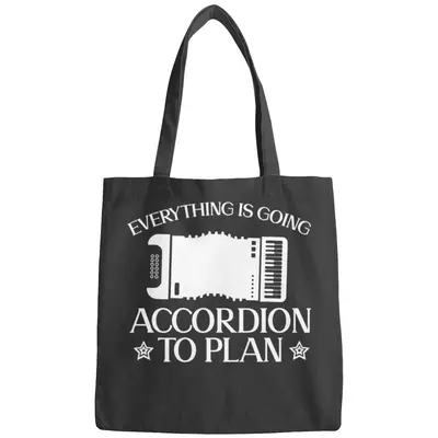 Everything Is Going Accordion To Plan Accordion 2 Bags