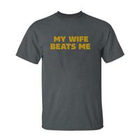 My Wife Beats Me Tshirt, Funny Husband Shirt, Husband Boyfriend Shirt, Gift For Him, Gift For Her, Classic Fashion, Fits Ever...