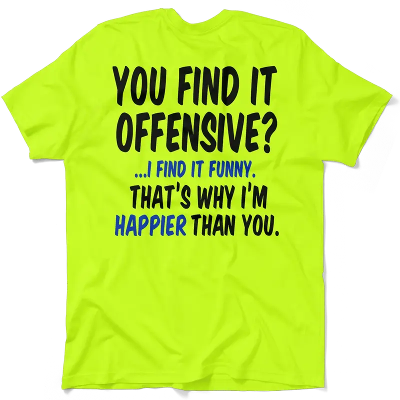 Happier Than You - Safety Yellow T-Shirt