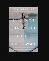 Thomas Nelson, It's Not Supposed to Be This Way by Lysa TerKeurst, Christian Living, Encouraging guide to finding hope in dis...