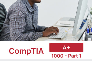 CompTIA A+ 1000 - Part 1