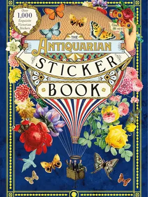The Antiquarian Sticker Book: Over 1,000 Exquisite Victorian Stickers - Perfect for Collectors and Enthusiasts