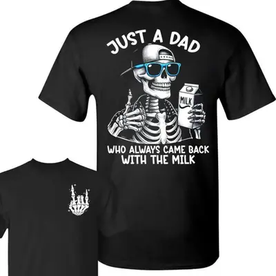 Mens Summer Tee Just A Dad Who Always Came Back With The Milk 2 Sided TShirt, Funny Skeleton Dad, Father's Day Gift, Dad Shir...