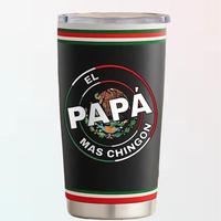 Father's Day El Papa Mas Chingon Funny Mexican Dad Premium 20Oz Tumbler Double-Wall Vacuum Insulated Coffee Mug Gift