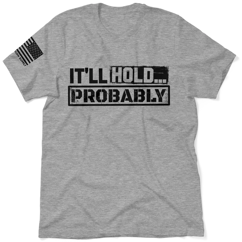 It'll Hold.. Probably - Safety T-Shirt