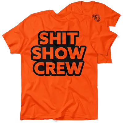 Shit Show Crew - Safety Orange T-Shirt