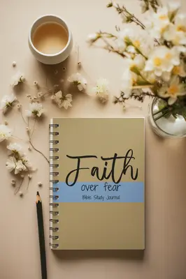 Faith Over Fear Bible Study Journal