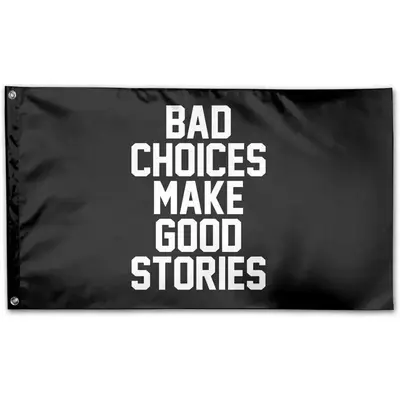 Bad Decisions Make Good Stories Outdoor Banner Home Garden Flag Decorative Banner 3X5 Feet Polyester