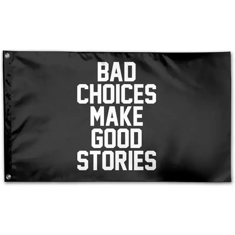 Bad Decisions Make Good Stories Outdoor Banner Home Garden Flag Decorative Banner 3X5 Feet Polyester