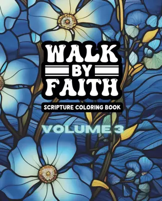 Walk By Faith - Volume Three - Adult Scripture Coloring Book (TARIFF FREE - NO IMPORT CHARGES) - Created and Designed By Feis...