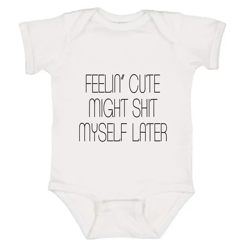 Feelin' Cute Funny Baby Onesie, Cotton Baby Clothes Girl