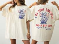 So Long London Had A Good Run Funny 4th Of July 2sides Shirt,Patriotic Shirt,Fourth Of July Tee Shirt, Trendy July 4th Shirt,...