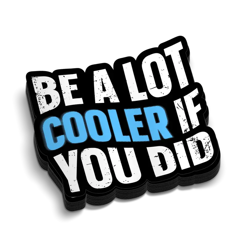 Cooler If You Did - Hard Hat Decal