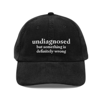 Undiagnosed, But Something is Definitely Wrong Funny Corduroy Hat | Silly Mental Health Hat | Anxiety ADHD Autism Gift Cap