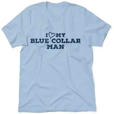 I Love My Blue Collar Man T-Shirt
