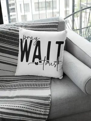 Pray, Wait, Trust Pillow