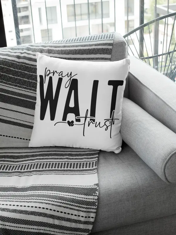 Pray, Wait, Trust Pillow