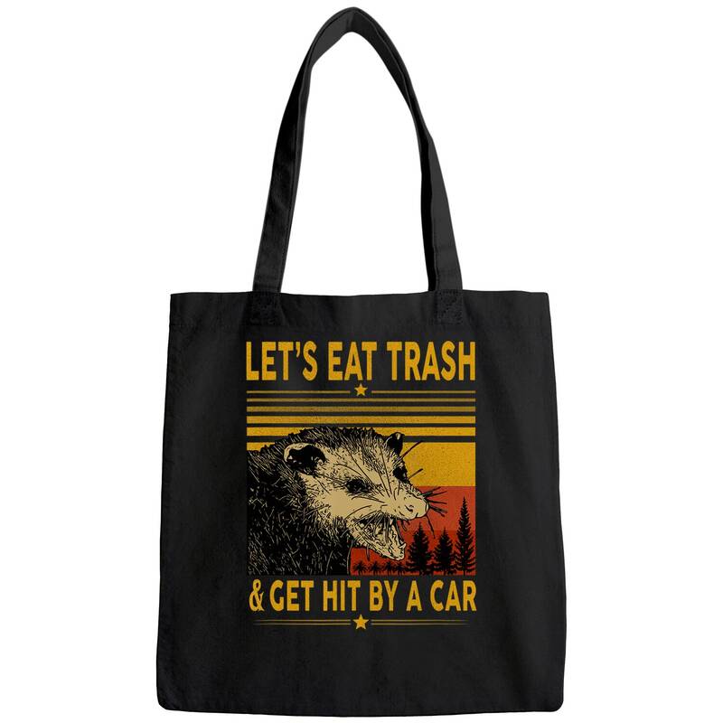Let's Eat Trash And Get Hit By A Car Opossum Tote Bag