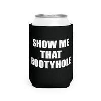 Show me that Bootyhole Can sleeve beer holder sleeve boating White Elephant Gag Gift Can Coolie Drinkware Beverage Mug Tumble...
