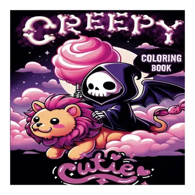 Creepy Cutie Kawaii Coloring Book: A gothic world of coloring with this book designed for adults and teens, featuring a charm...