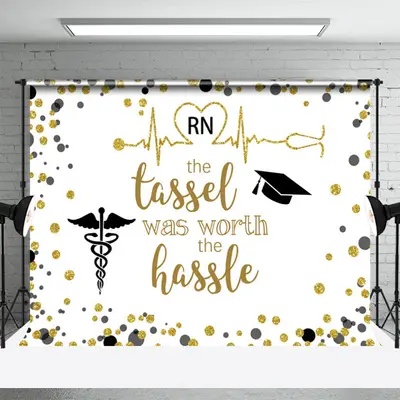 Rn Tassel Was Worth The Hassle Nurse Grad Backdrop - Aperturee