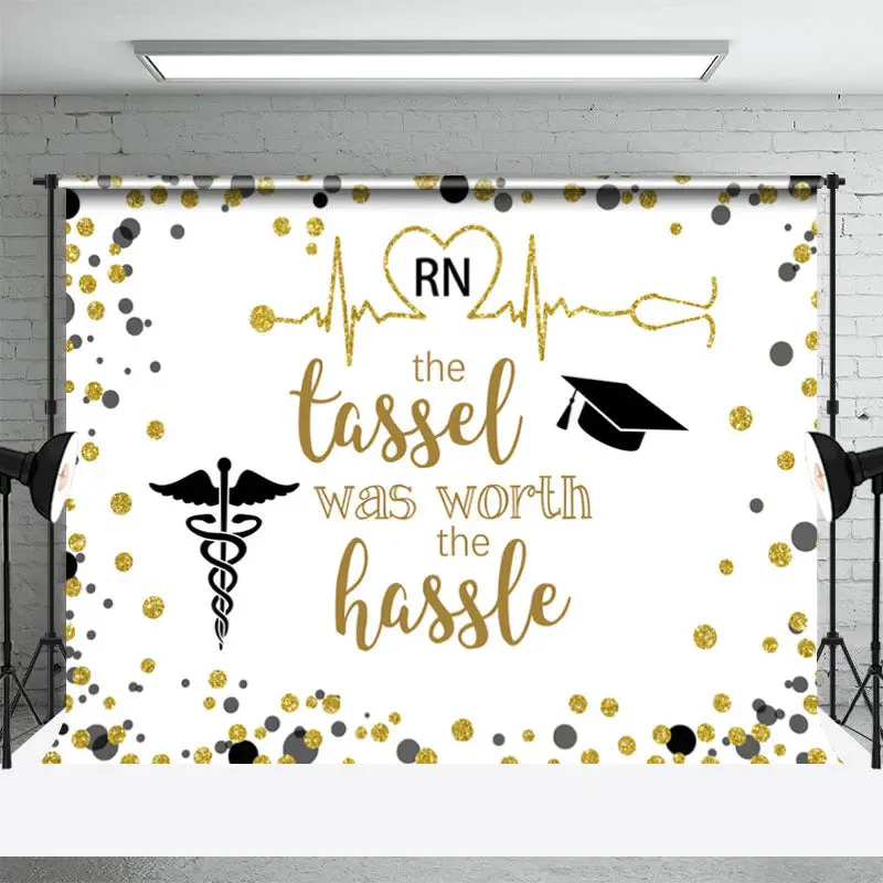 Rn Tassel Was Worth The Hassle Nurse Grad Backdrop - Aperturee