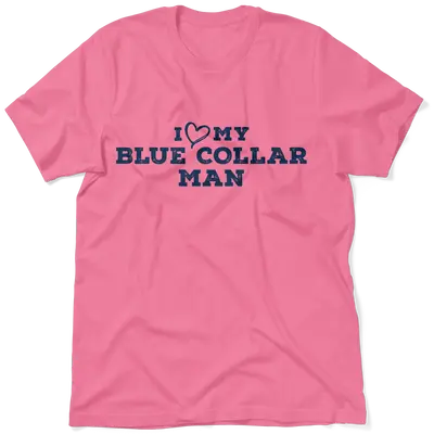 I Love My Blue Collar Man T-Shirt