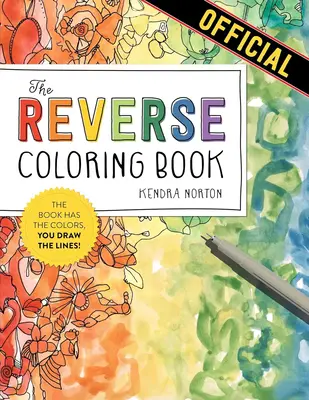 The Reverse Coloring Book: The Book Has the Colors, You Draw the Lines! Paperback