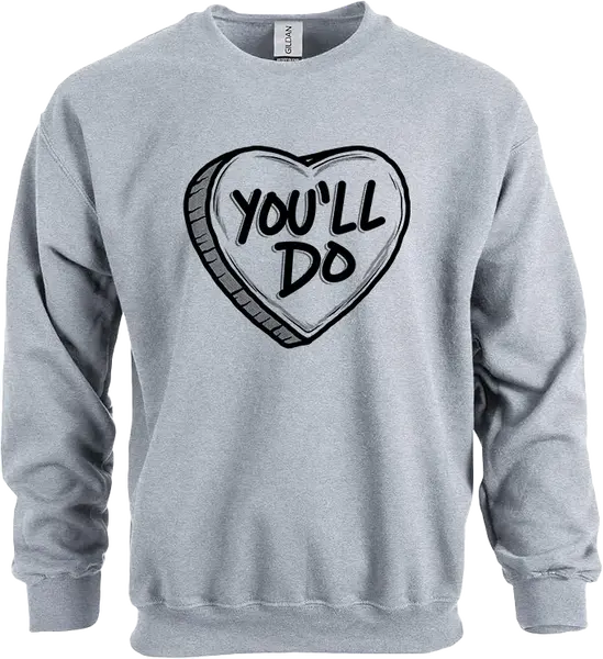 You'll Do Shirt - Ladies Crew Sweatshirt
