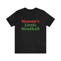 Mommy's Little Meatball Shirt - Funny T-Shirts, Gag Gifts, Parody Gifts, Ironic Tees,Meme Shirts,  Dark Humor and more Menswe...