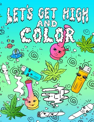 Let's Get High And Color: Stoner Coloring Book For Adults-Paperback coloring book