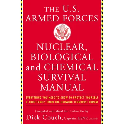 U.S. Armed Forces Nuclear, Biological And Chemical Survival Manual by Dick Couch [Paperback Book]