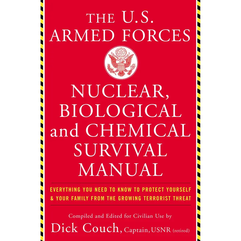 U.S. Armed Forces Nuclear, Biological And Chemical Survival Manual by Dick Couch [Paperback Book]