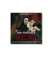 Just Chilling & Killing: Cosy Adult Colouring Book Inspired By Horror Movies