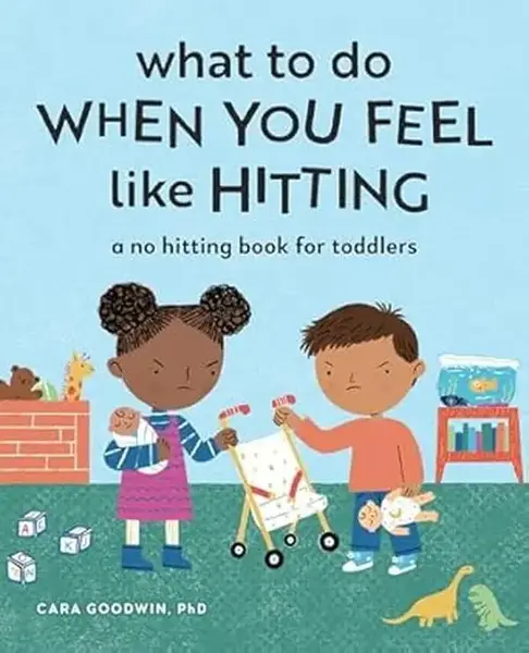 What to Do When You Feel Like Hitting: A No Hitting Book for Toddlers (Big Feelings Books for Toddlers) Calming Breaths Healt...