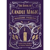 The Book of Candle Magic: Candle Spell Secrets to Change Your Life -- Madame Pamita - Hardcover