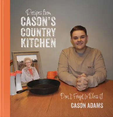 Recipes From Cason's Country Kitchen - Hardcover Cookbook by Cason Adams