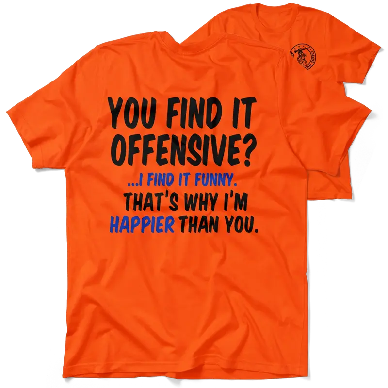 Happier Than You - Safety Orange T-Shirt