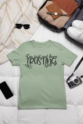 I'm Just Out Here Trusting God Tee