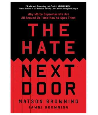 The Hate Next Door: Why White Supremacists Are All Around Us—And How to Spot Them by Matt Browning Racism Book