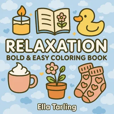 Relaxation – A Bold & Easy Coloring Book for Kids & Adults: Cozy Selflove Moments to Enjoy, and Stress Relief Paperback –...
