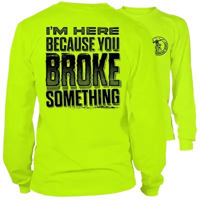 Broke Something - Long Sleeve Hi-Vis T-Shirt